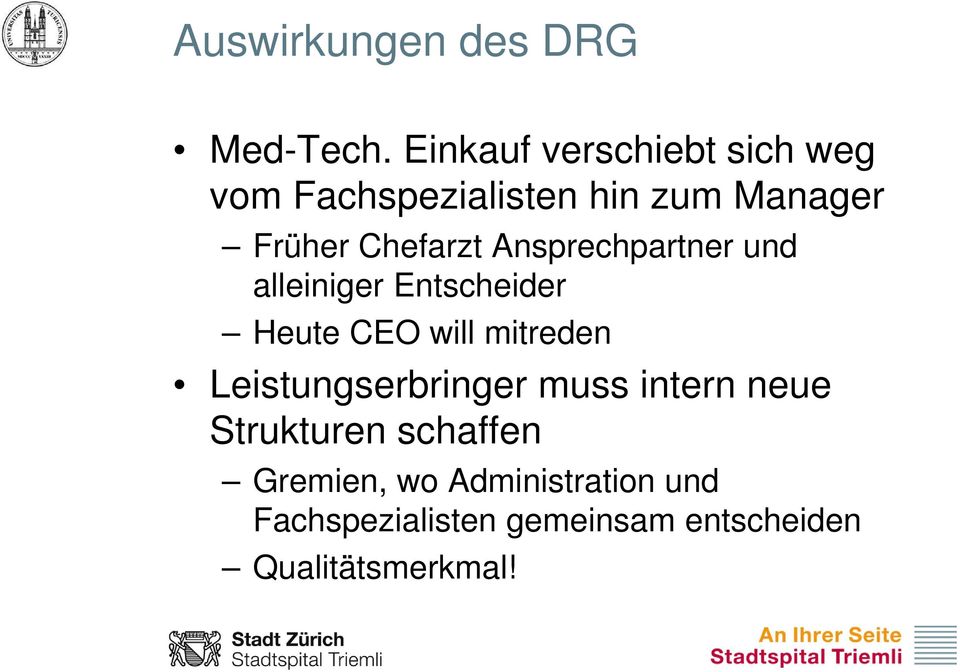 Ansprechpartner und alleiniger Entscheider Heute CEO will mitreden