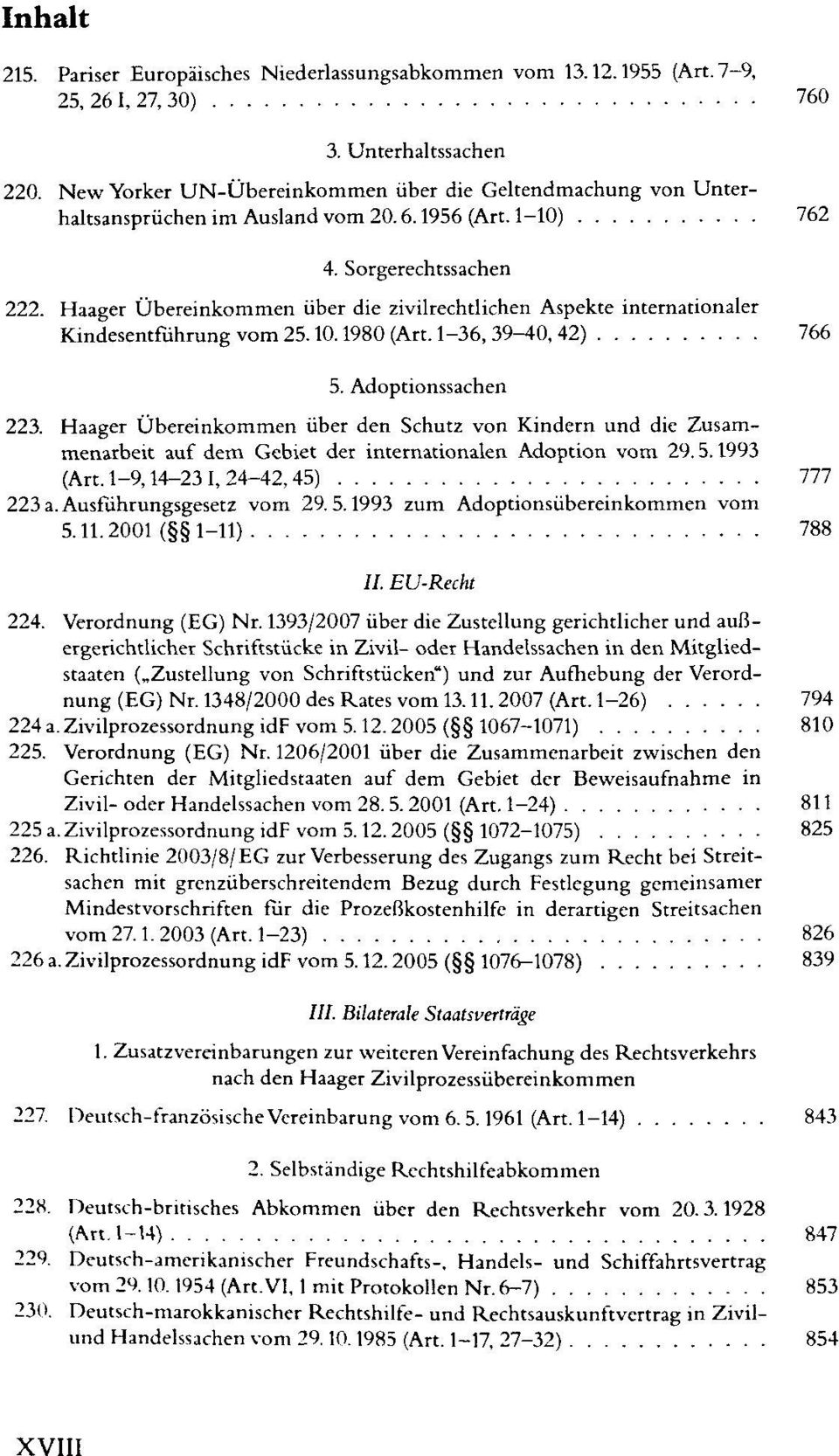 Haager Übereinkommen über die zivilrechtlichen Aspekte internationaler Kindesentführung vom 25.10.1980 (Art. 1-36, 39-40, 42) 766 5. Adoptionssachen 223.