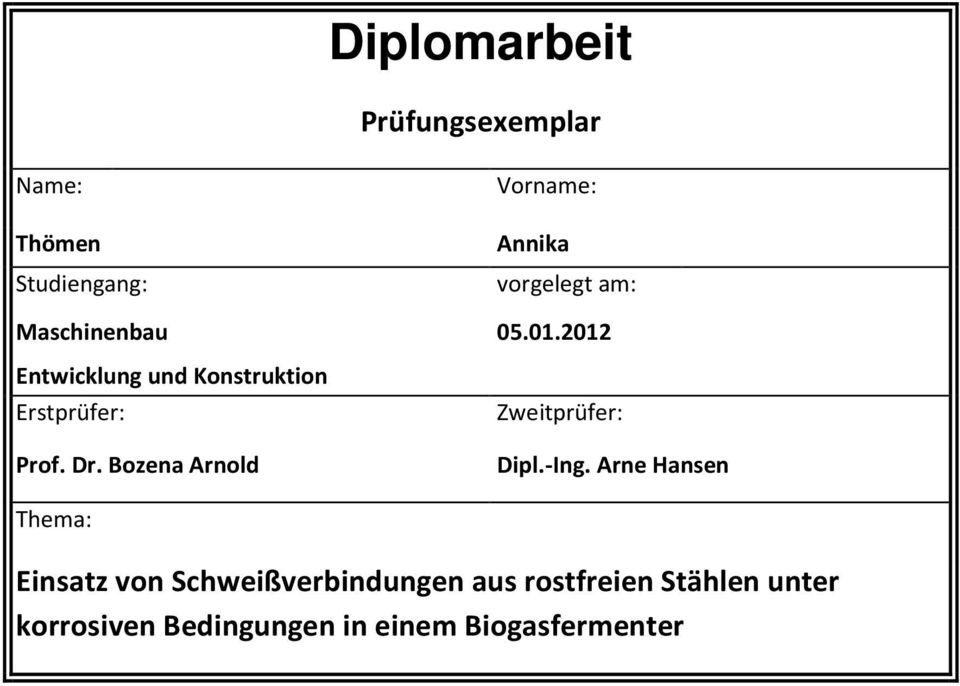 Bozena Arnold Vorname: Annika vorgelegt am: 05.01.2012 Zweitprüfer: Dipl.-Ing.