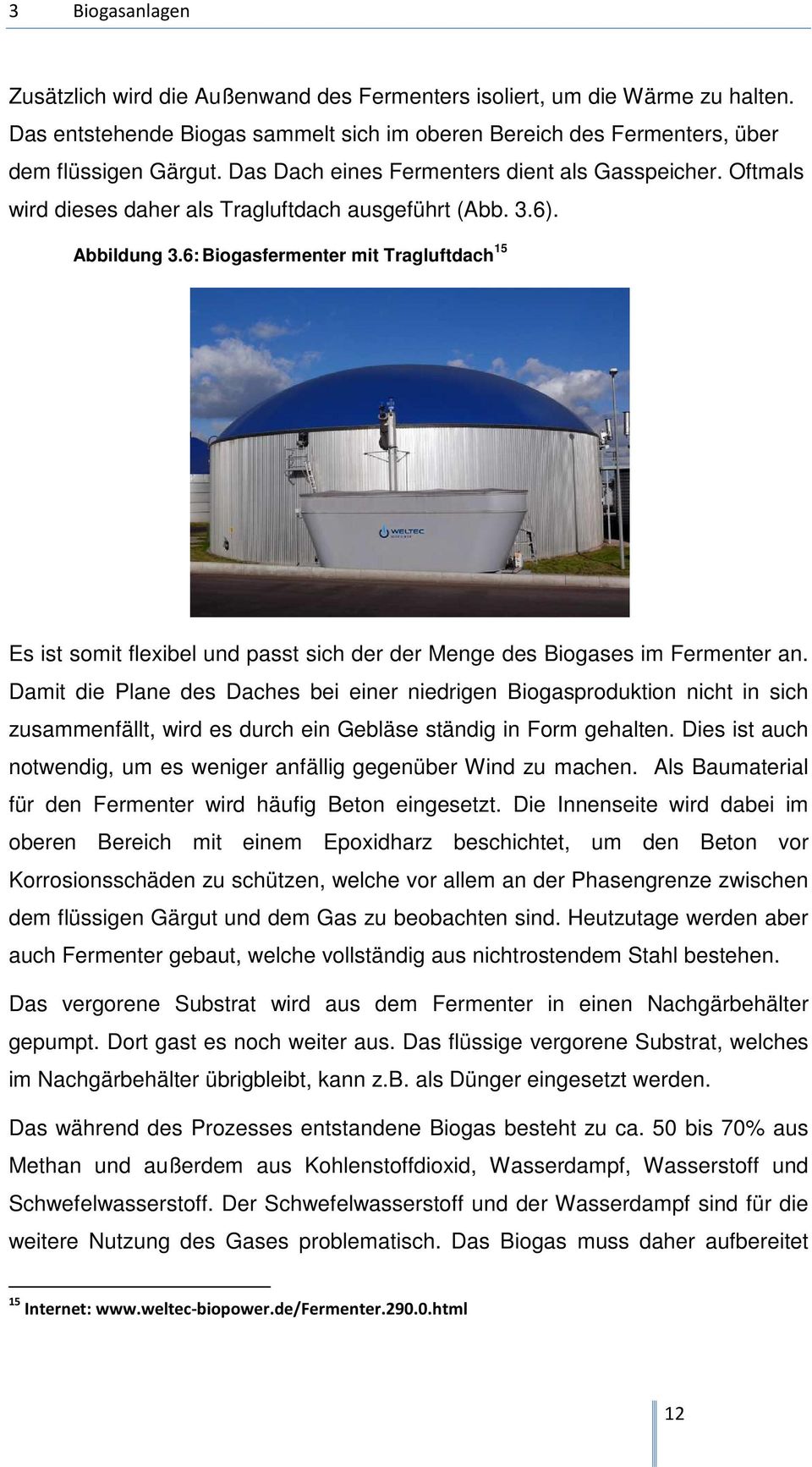 6: Biogasfermenter mit Tragluftdach 15 Es ist somit flexibel und passt sich der der Menge des Biogases im Fermenter an.