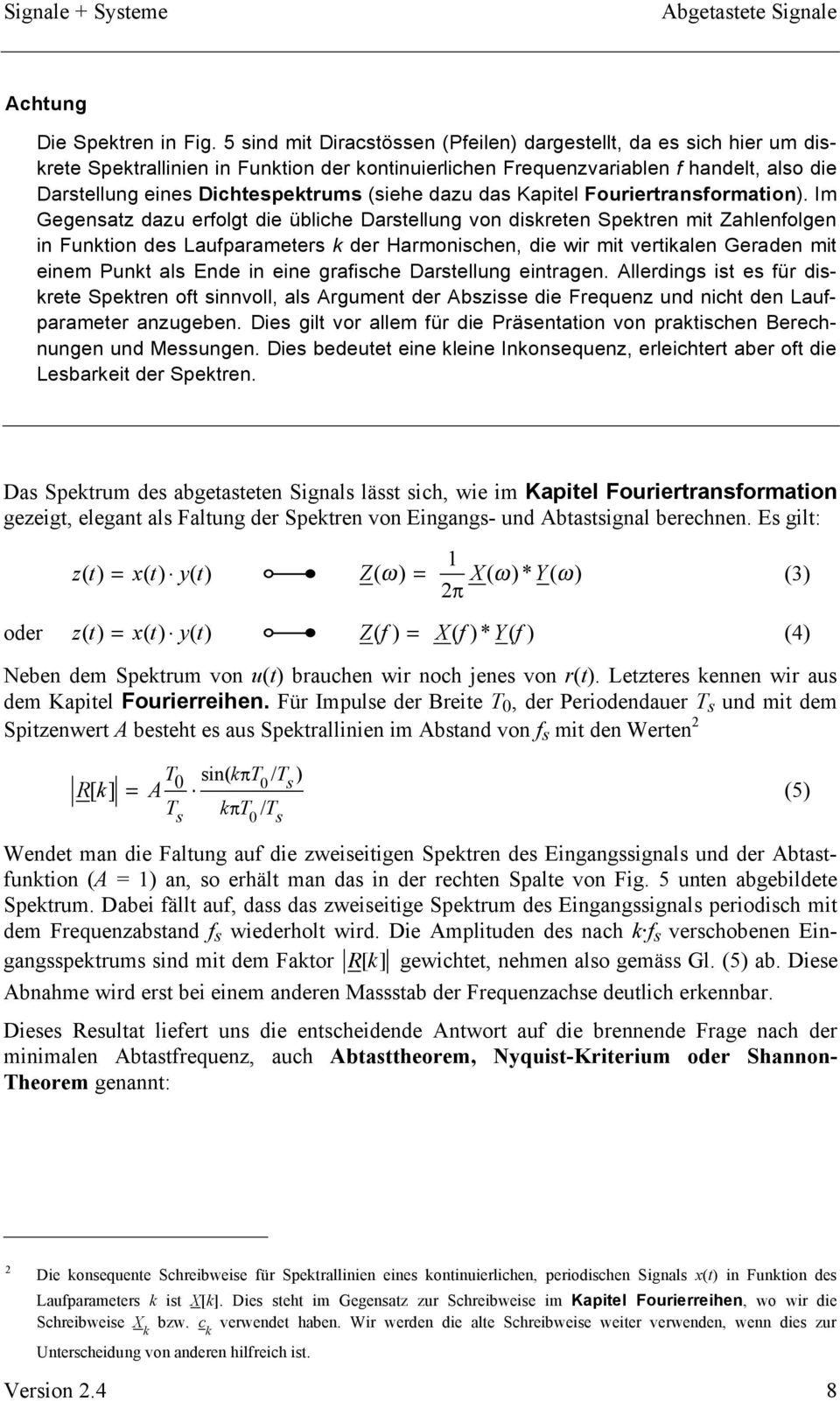 (siehe dazu das Kapitel Fouriertransformation).