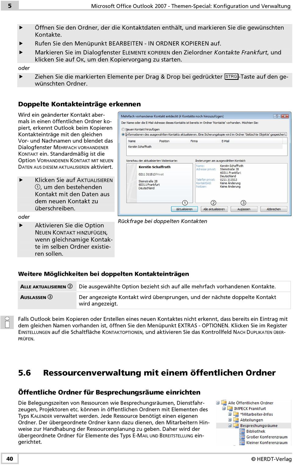 Markieren Sie im Dialogfenster ELEMENTE KOPIEREN den Zielordner Kontakte Frankfurt, und klicken Sie auf OK, um den Kopiervorgang zu starten.