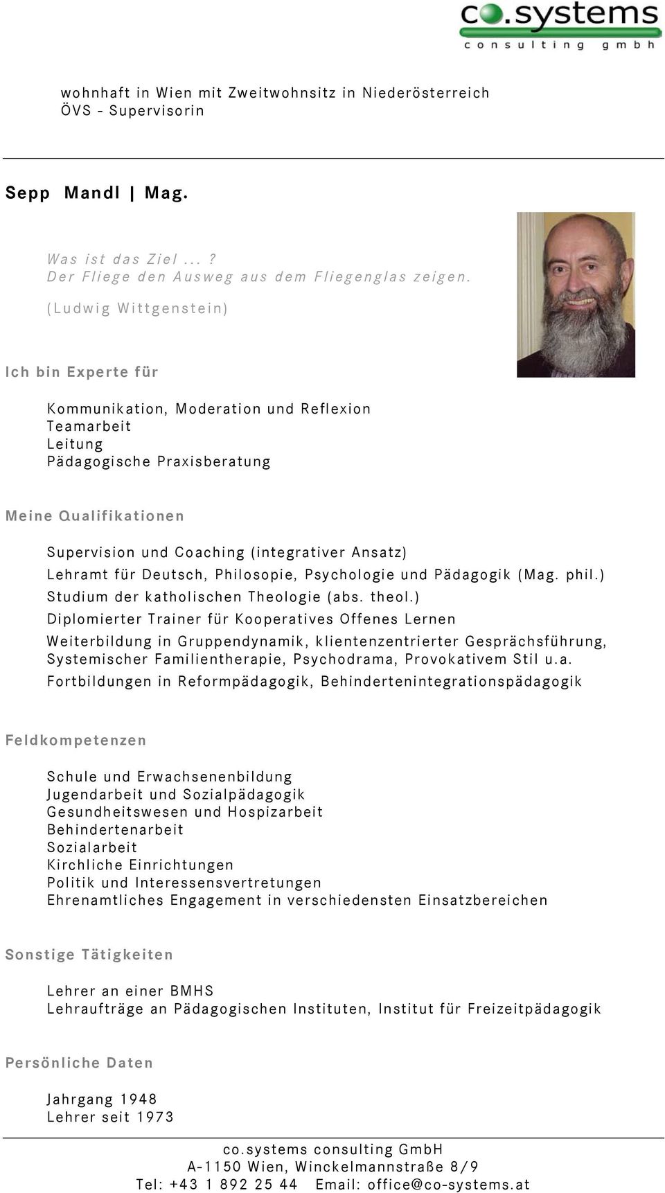 Philosopie, Psychologie und Pädagogik (Mag. phil.) Studium der katholischen Theologie (abs. theol.