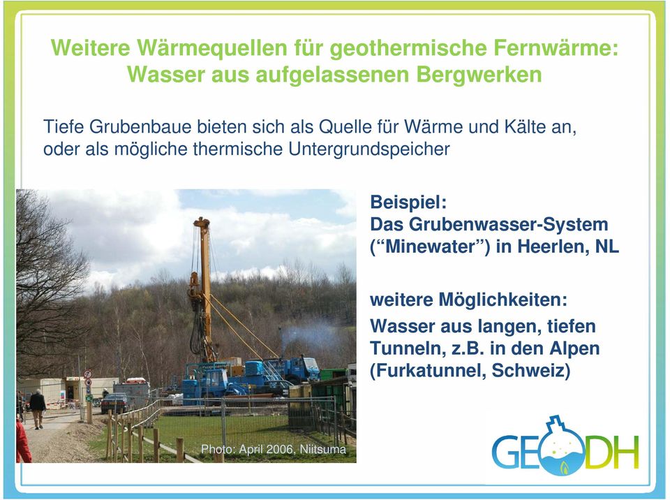 Untergrundspeicher Beispiel: Das Grubenwasser-System ( Minewater ) in Heerlen, NL weitere
