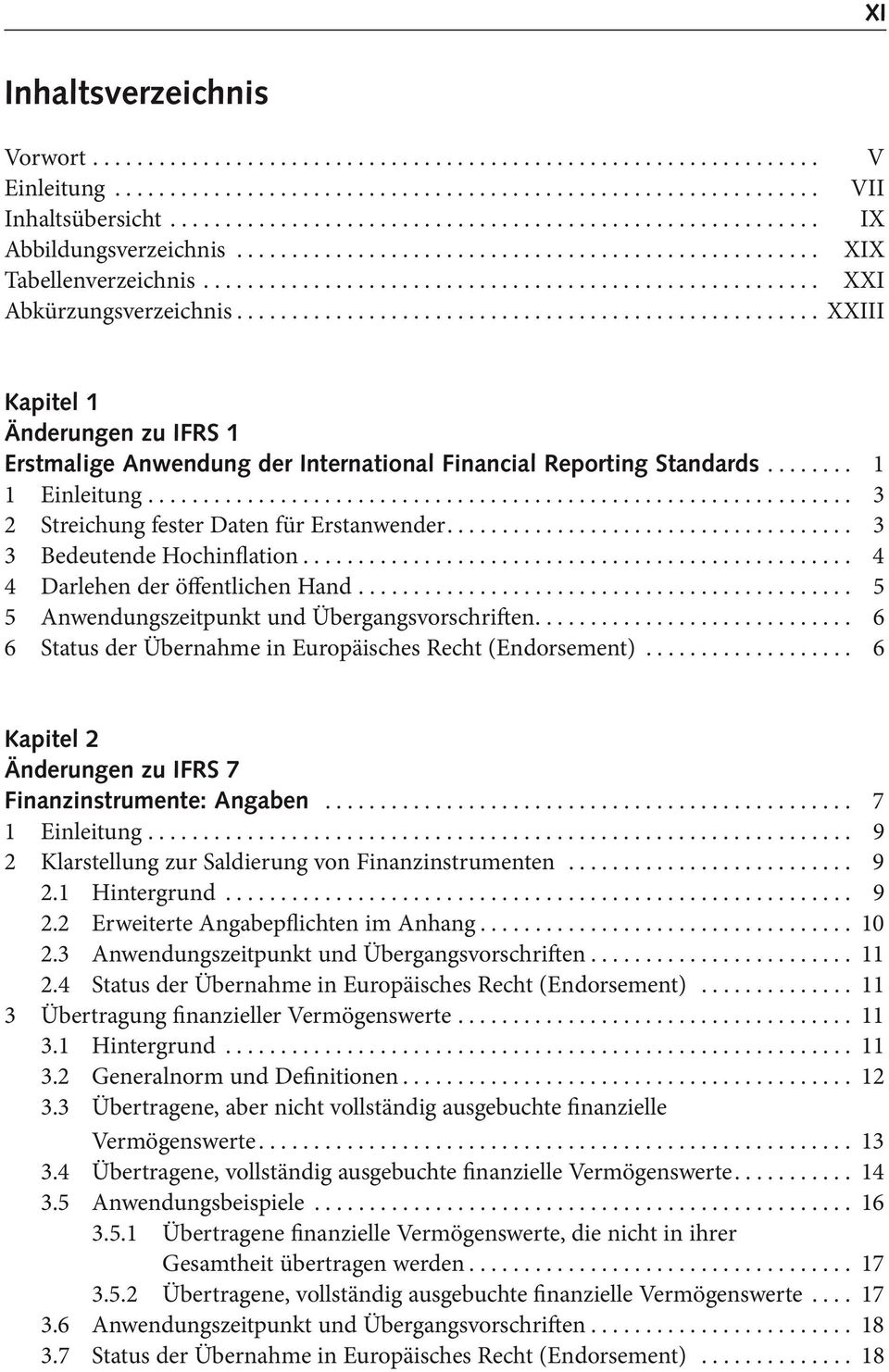 .................................................... XXIII Kapitel 1 Änderungen zu IFRS 1 Erstmalige Anwendung der International Financial Reporting Standards........ 1 1 Einleitung.