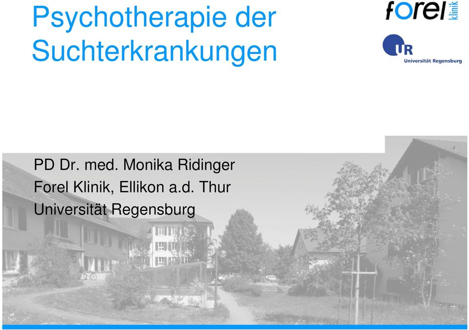 Monika Ridinger Forel Klinik,