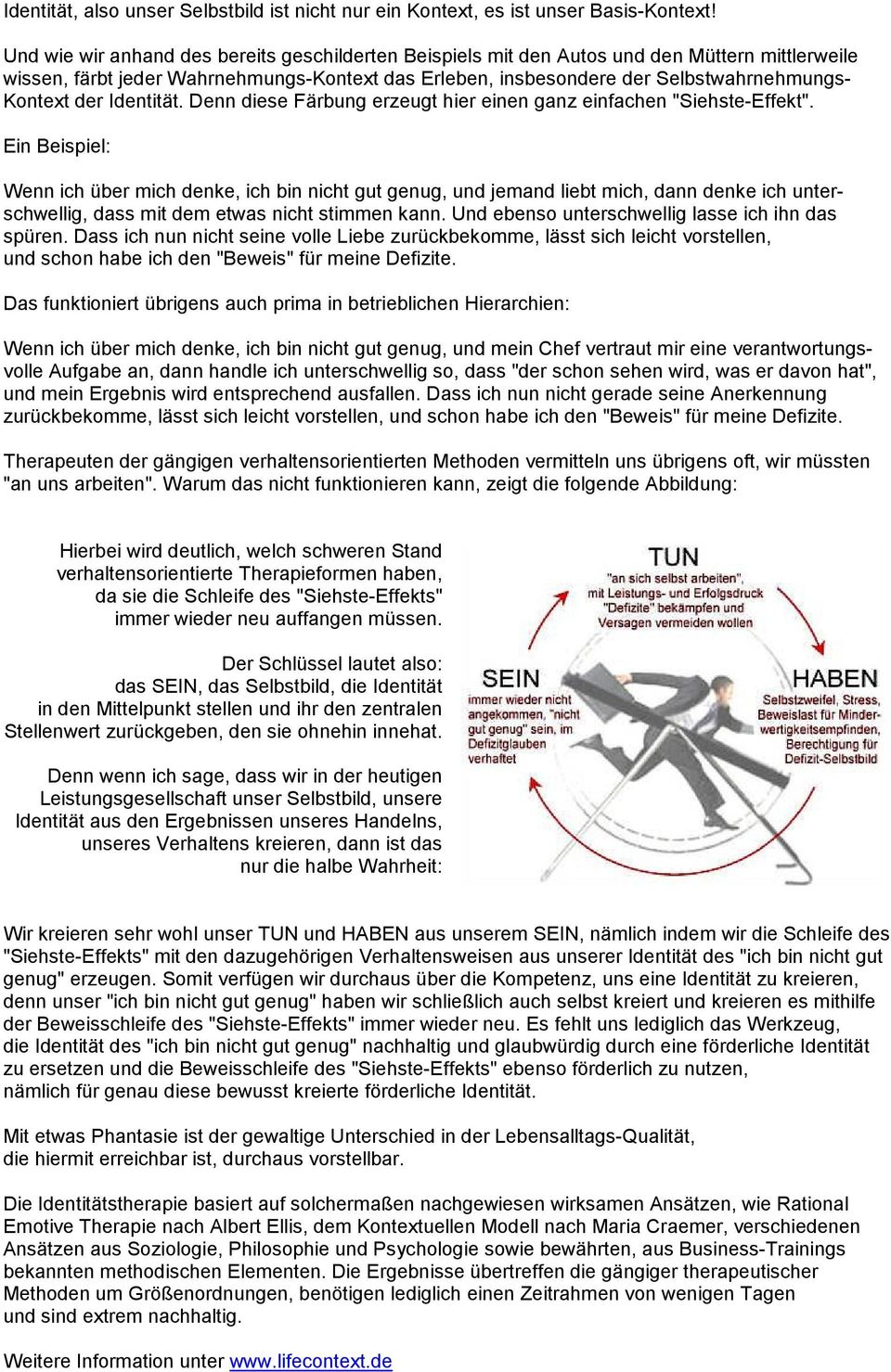 der Identität. Denn diese Färbung erzeugt hier einen ganz einfachen "Siehste-Effekt".