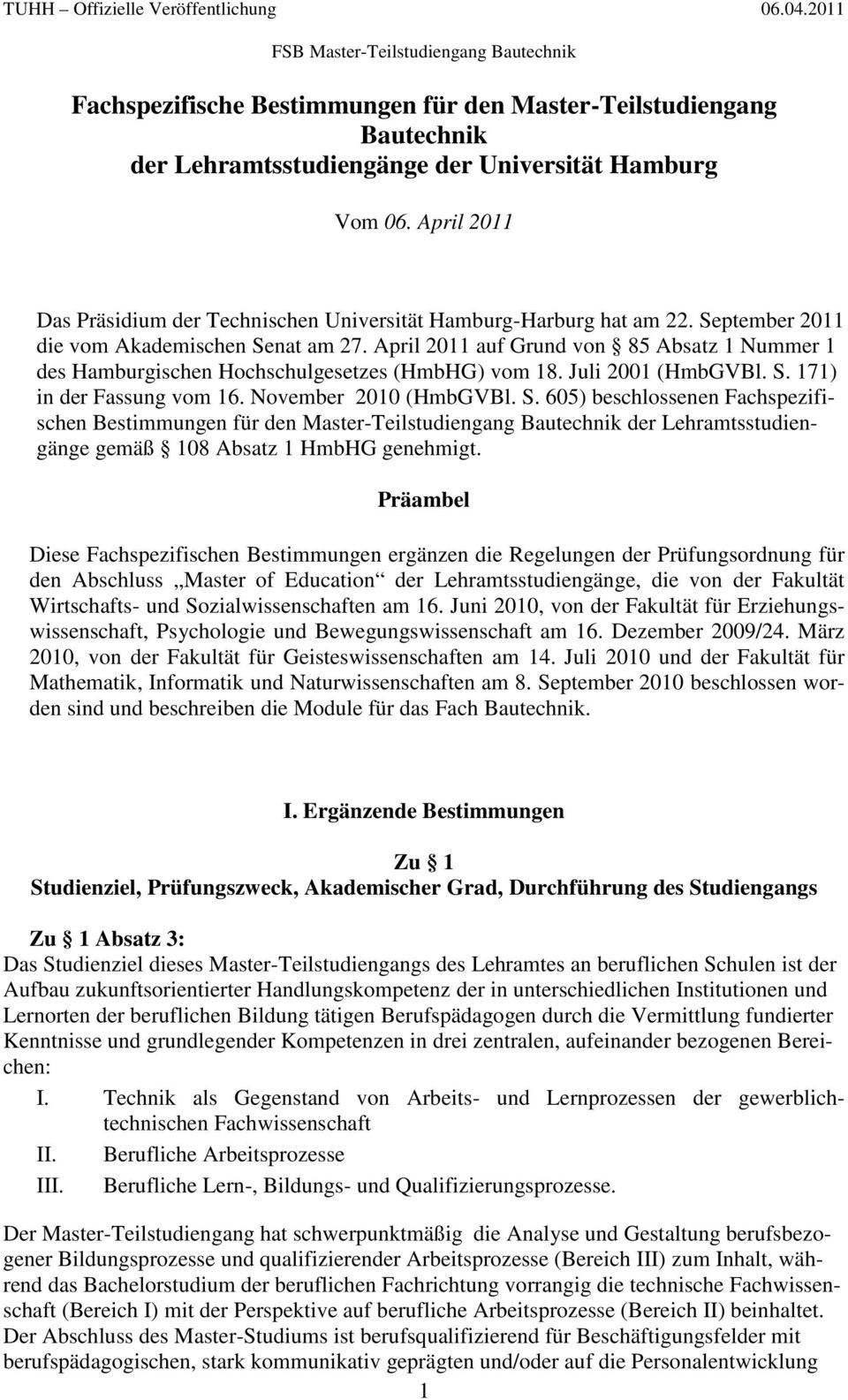 April 2011 auf Grund von 85 Absatz 1 Nummer 1 des Hamburgischen Hochschulgesetzes (HmbHG) vom 18. Juli 2001 (HmbGVBl. S.