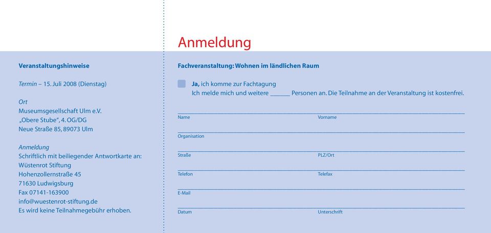 Fax 07141-163900 info@wuestenrot-stiftung.de Es wird keine Teilnahmegebühr erhoben.