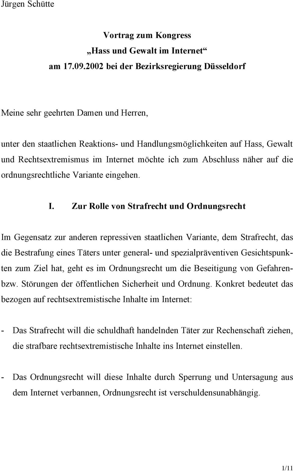 ich zum Abschluss näher auf die ordnungsrechtliche Variante eingehen. I.