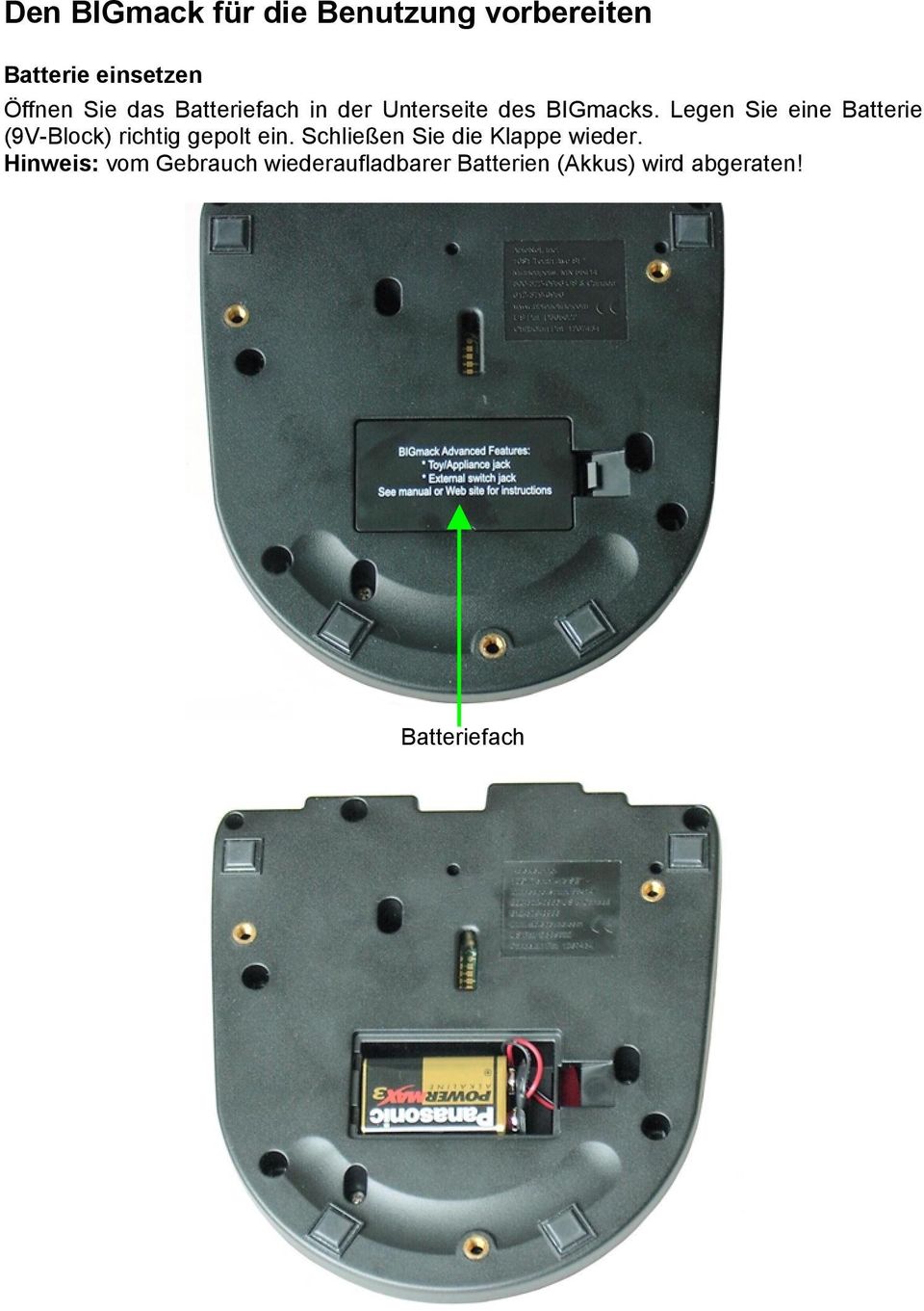 Legen Sie eine Batterie (9V-Block) richtig gepolt ein.