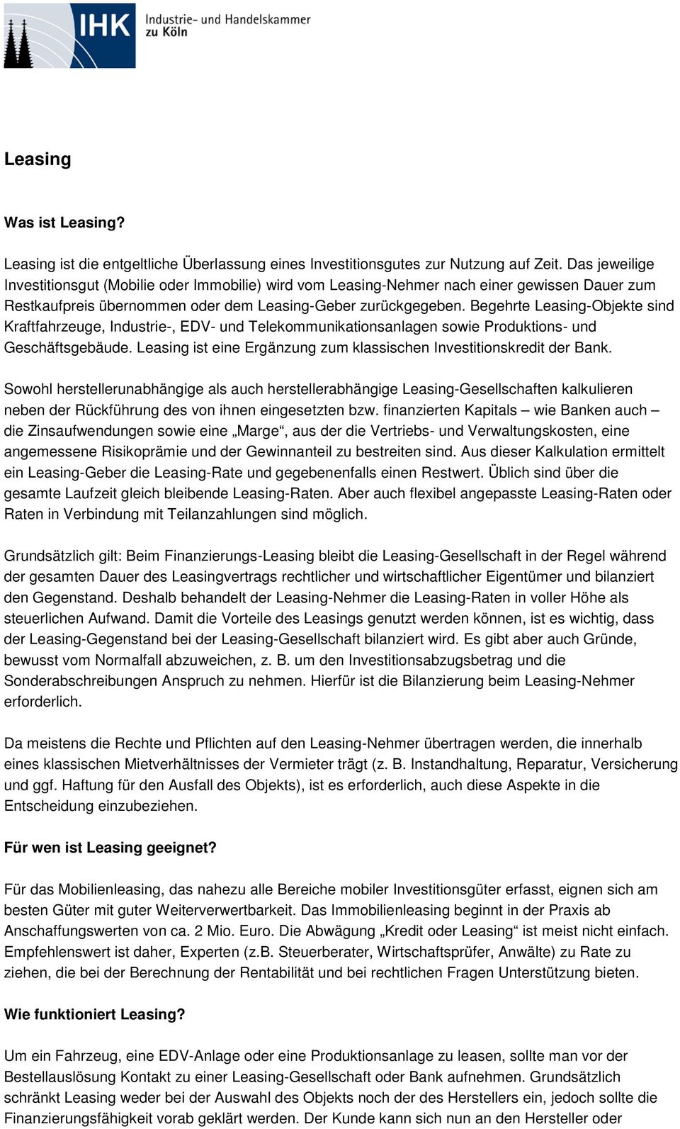 Begehrte Leasing-Objekte sind Kraftfahrzeuge, Industrie-, EDV- und Telekommunikationsanlagen sowie Produktions- und Geschäftsgebäude.