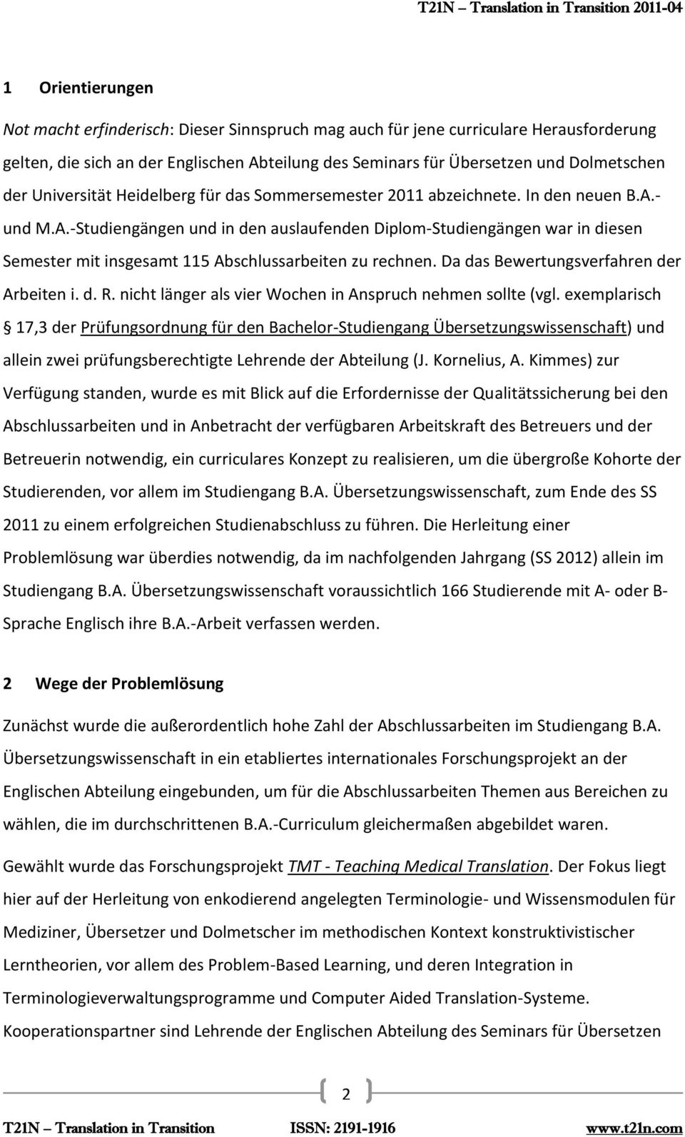 - und M.A.-Studiengängen und in den auslaufenden Diplom-Studiengängen war in diesen Semester mit insgesamt 115 Abschlussarbeiten zu rechnen. Da das Bewertungsverfahren der Arbeiten i. d. R.