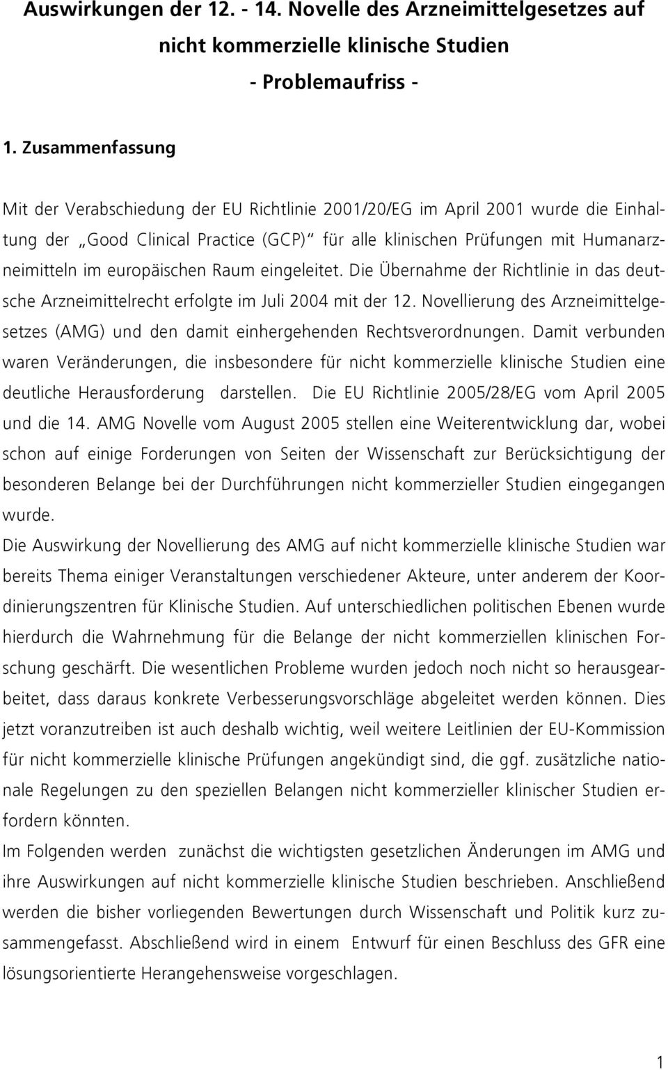 europäischen Raum eingeleitet. Die Übernahme der Richtlinie in das deutsche Arzneimittelrecht erfolgte im Juli 2004 mit der 12.