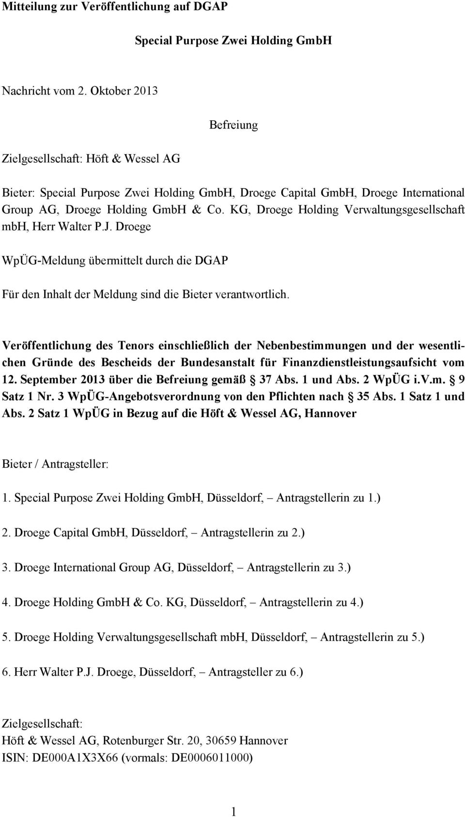 KG, Droege Holding Verwaltungsgesellschaft mbh, Herr Walter P.J. Droege WpÜG-Meldung übermittelt durch die DGAP Für den Inhalt der Meldung sind die Bieter verantwortlich.