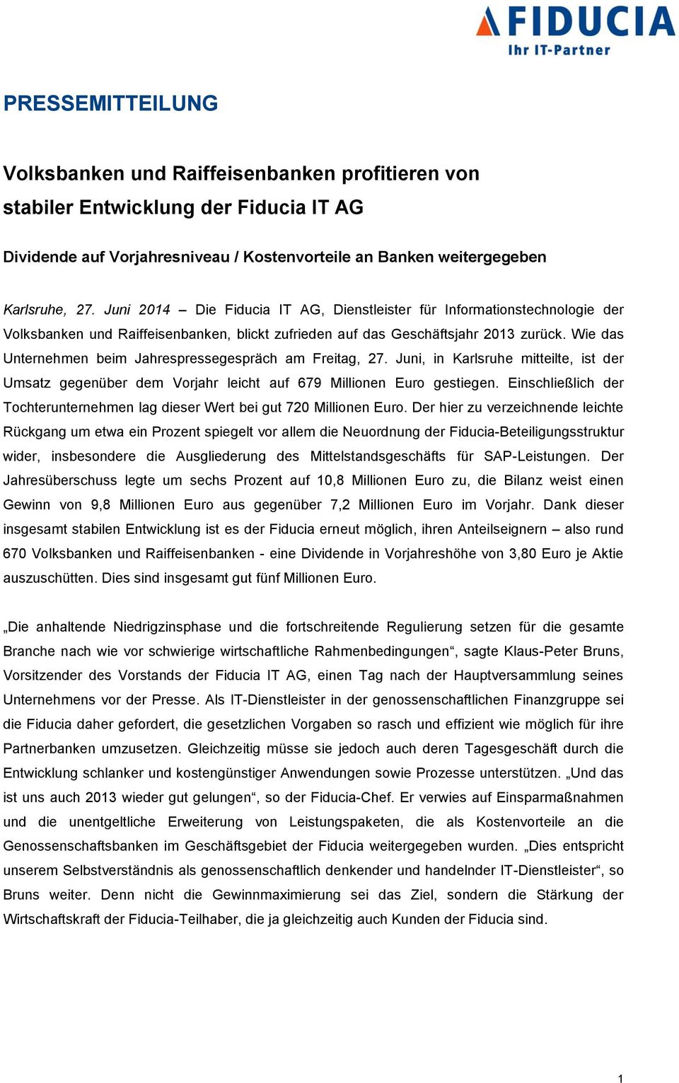 Wie das Unternehmen beim Jahrespressegespräch am Freitag, 27. Juni, in Karlsruhe mitteilte, ist der Umsatz gegenüber dem Vorjahr leicht auf 679 Millionen Euro gestiegen.