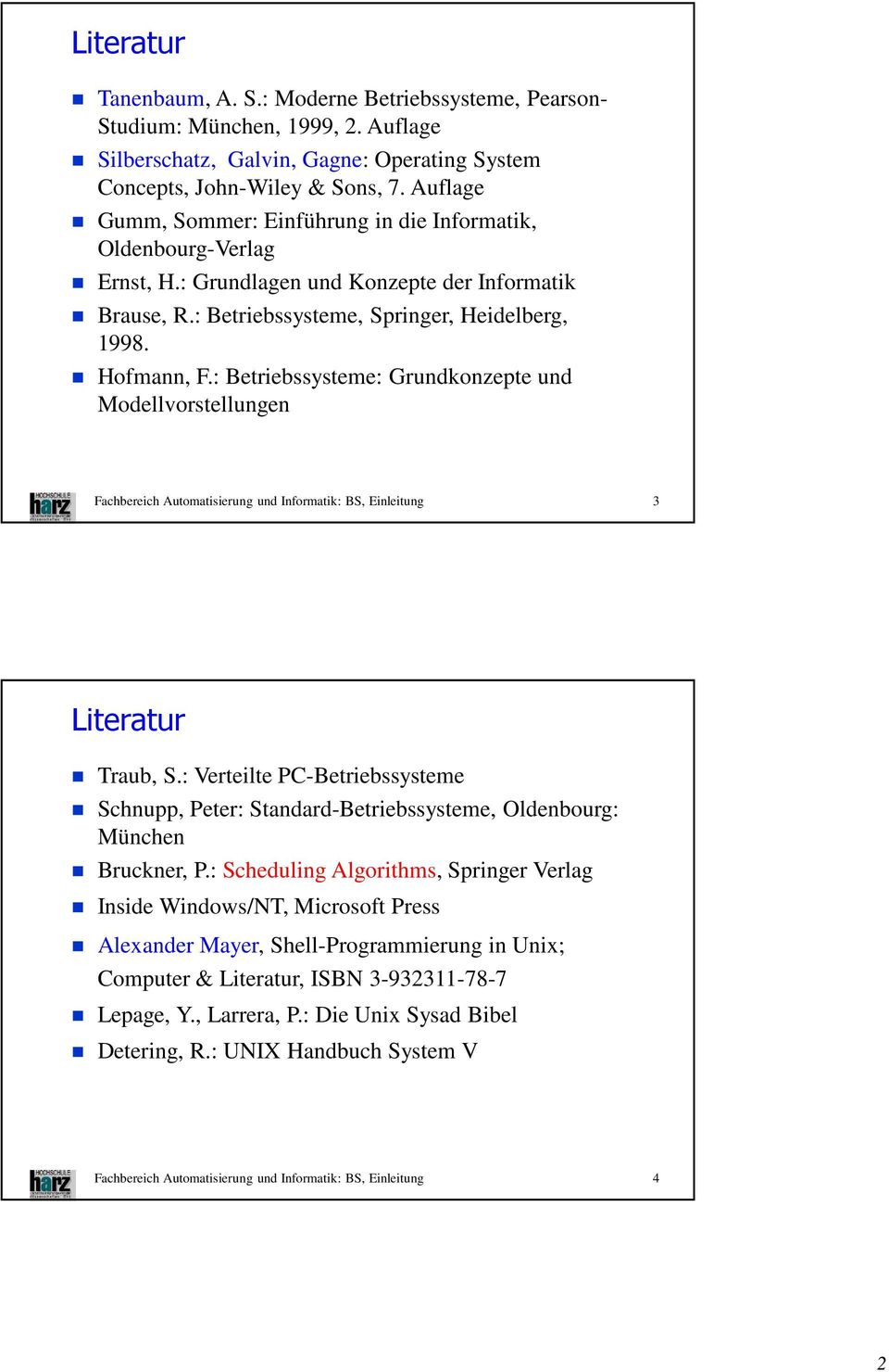 : Betriebssysteme: Grundkonzepte und Modellvorstellungen Fachbereich Automatisierung und Informatik: BS, Einleitung 3 Literatur Traub, S.
