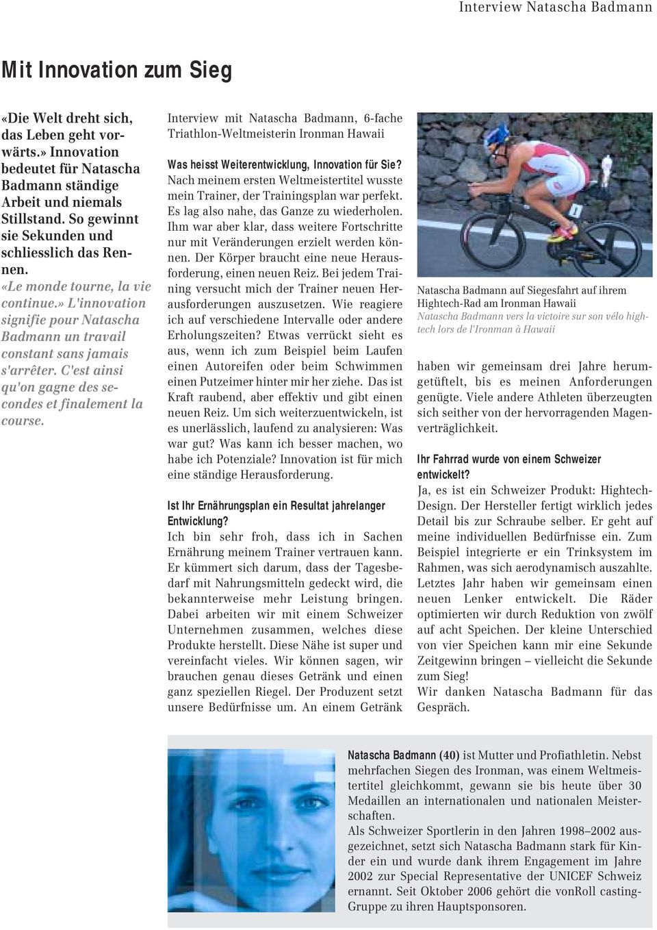 C'est ainsi qu'on gagne des secondes et finalement la course. Interview mit Natascha Badmann, 6-fache Triathlon-Weltmeisterin Ironman Hawaii Was heisst Weiterentwicklung, Innovation für Sie?