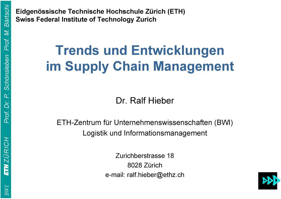 Ralf Hieber ETH-Zentrum für Unternehmenswissenschaften (BWI) Logistik und