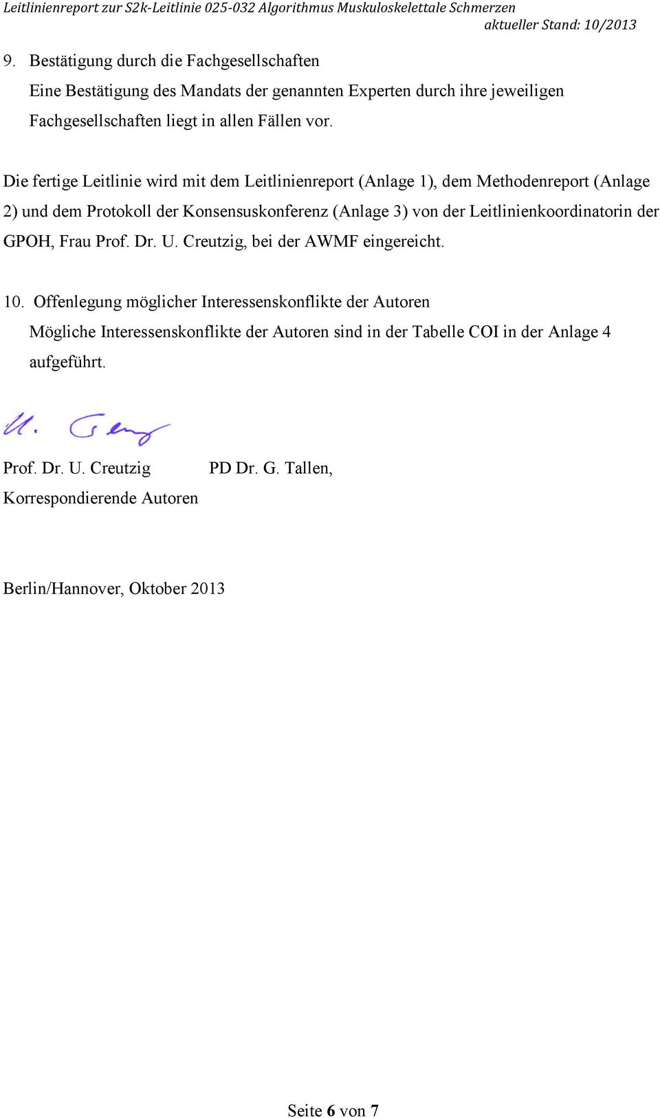 Leitlinienkoordinatorin der GPOH, Frau Prof. Dr. U. Creutzig, bei der AWMF eingereicht. 10.