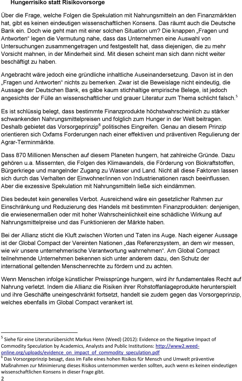 Die knappen Fragen und Antworten legen die Vermutung nahe, dass das Unternehmen eine Auswahl von Untersuchungen zusammengetragen und festgestellt hat, dass diejenigen, die zu mehr Vorsicht mahnen, in