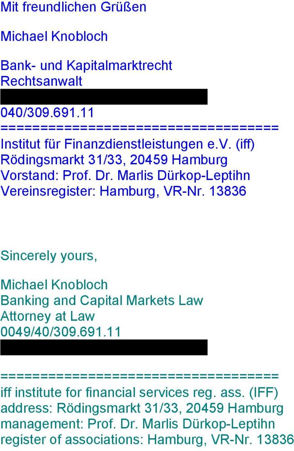 Marlis Dürkop-Leptihn Vereinsregister: Hamburg, VR-Nr. 13836 Sincerely yours, Michael Knobloch Banking and Capital Markets Law Attorney at Law 0049/40/309.691.11 michael.