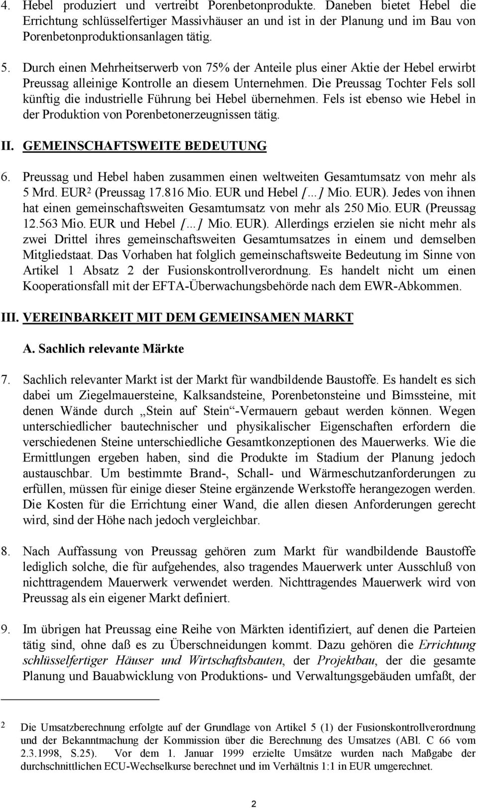 Die Preussag Tochter Fels soll künftig die industrielle Führung bei Hebel übernehmen. Fels ist ebenso wie Hebel in der Produktion von Porenbetonerzeugnissen tätig. II. GEMEINSCHAFTSWEITE BEDEUTUNG 6.