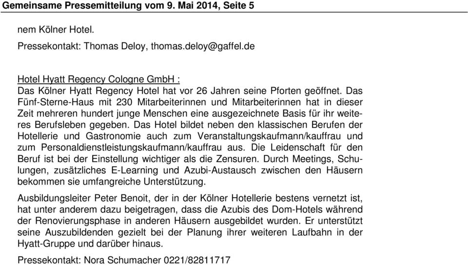 Das Fünf-Sterne-Haus mit 230 Mitarbeiterinnen und Mitarbeiterinnen hat in dieser Zeit mehreren hundert junge Menschen eine ausgezeichnete Basis für ihr weiteres Berufsleben gegeben.