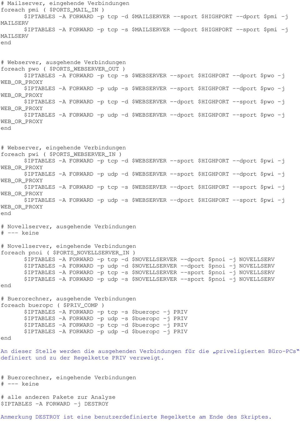 -A FORWARD -p udp -s $WEBSERVER --sport $HIGHPORT --dport $pwo -j $IPTABLES -A FORWARD -p tcp -d $WEBSERVER --dport $HIGHPORT --sport $pwo -j $IPTABLES -A FORWARD -p udp -d $WEBSERVER --dport