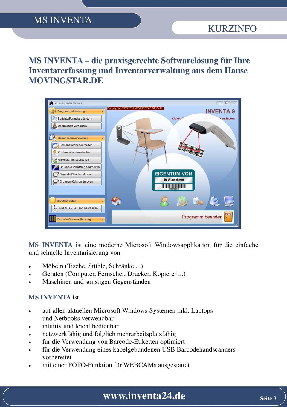 ..) Geräten (Computer, Fernseher, Drucker, Kopierer...) Maschinen und sonstigen Gegenständen MS INVENTA ist auf allen aktuellen Microsoft Windows Systemen inkl.