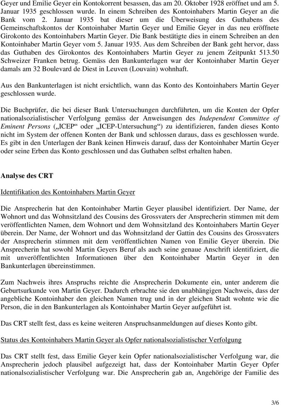 Die Bank bestätigte dies in einem Schreiben an den Kontoinhaber Martin Geyer vom 5. Januar 1935.