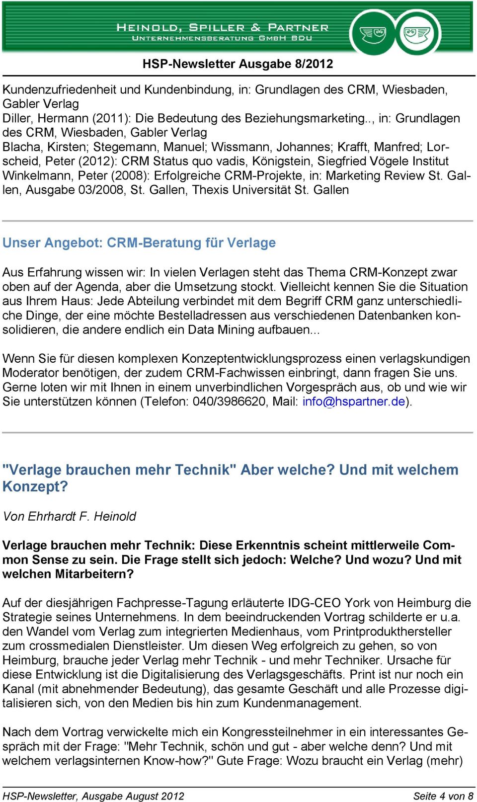 Vögele Institut Winkelmann, Peter (2008): Erfolgreiche CRM-Projekte, in: Marketing Review St. Gallen, Ausgabe 03/2008, St. Gallen, Thexis Universität St.