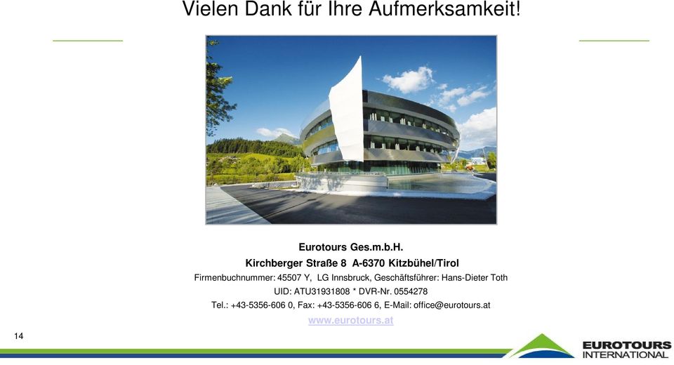 Innsbruck, Geschäftsführer: Hans-Dieter Toth UID: ATU31931808 * DVR-Nr.