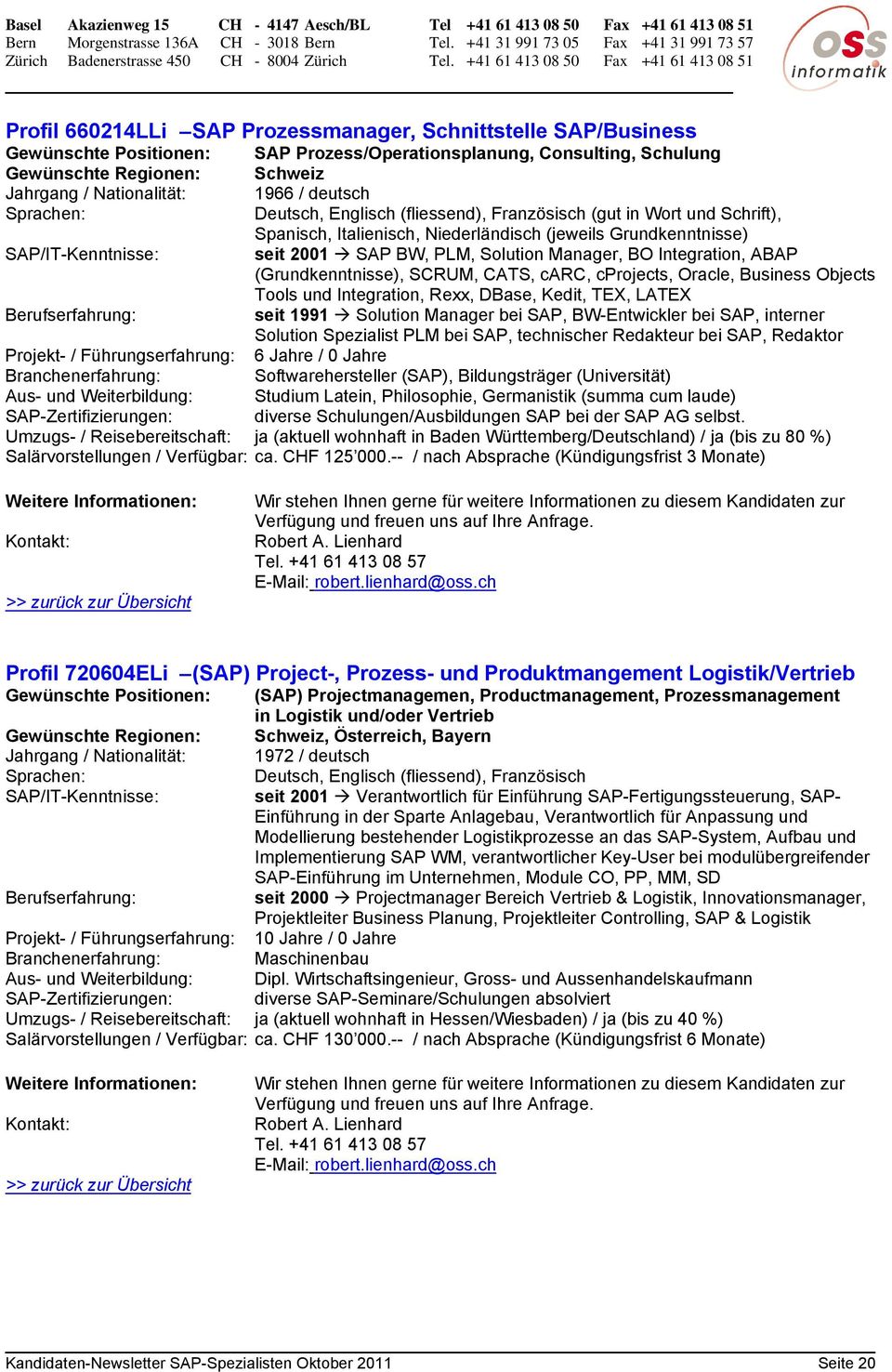 SCRUM, CATS, carc, cprojects, Oracle, Business Objects Tools und Integration, Rexx, DBase, Kedit, TEX, LATEX seit 1991 Solution Manager bei SAP, BW-Entwickler bei SAP, interner Solution Spezialist
