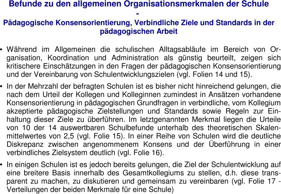 Vereinbarung von Schulentwicklungszielen (vgl. Folien 14 und 15).