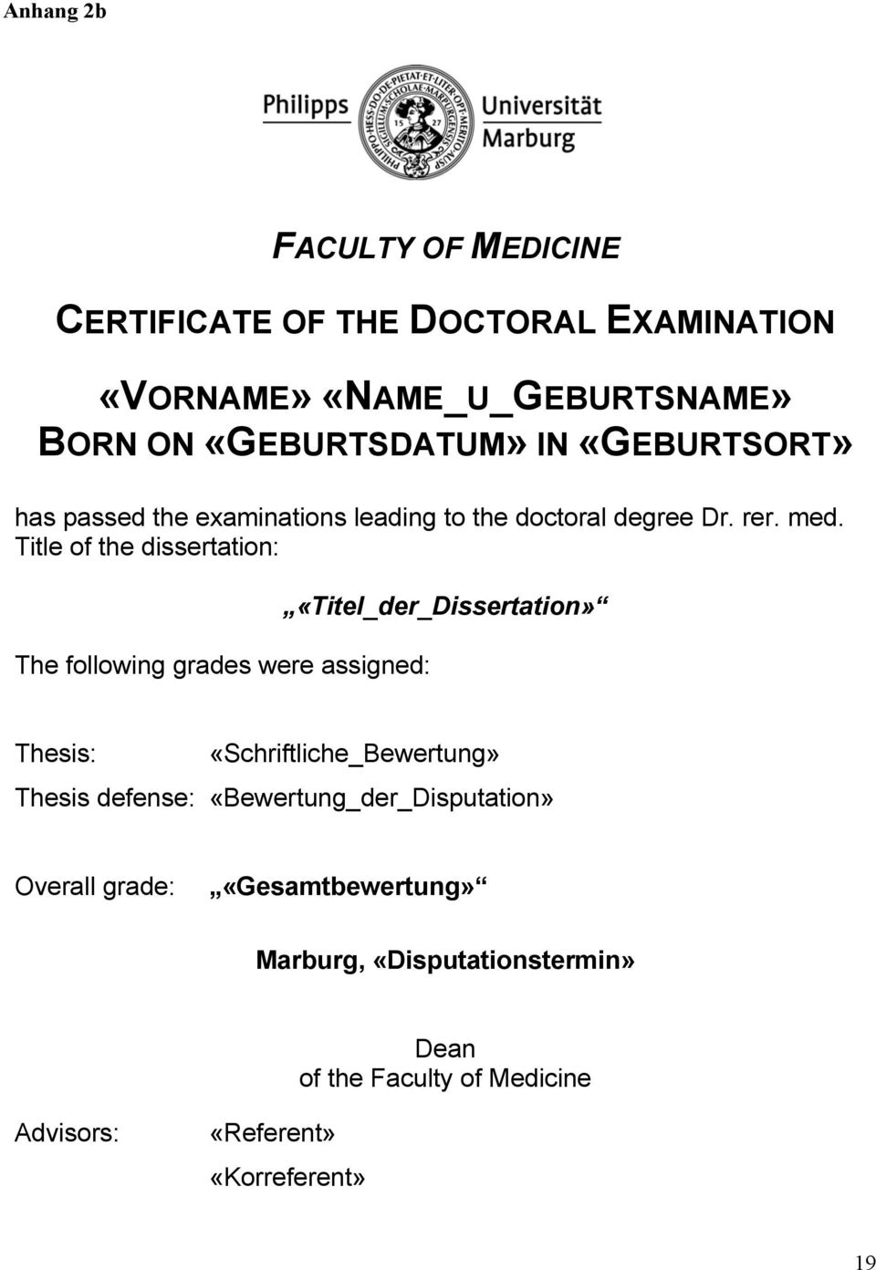 Title of the dissertation: The following grades were assigned: «Titel_der_Dissertation» Thesis: «Schriftliche_Bewertung» Thesis
