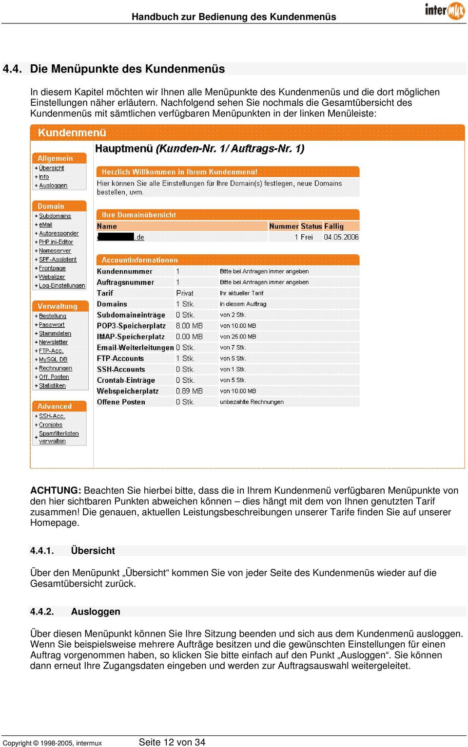 verfügbaren Menüpunkte von den hier sichtbaren Punkten abweichen können dies hängt mit dem von Ihnen genutzten Tarif zusammen!