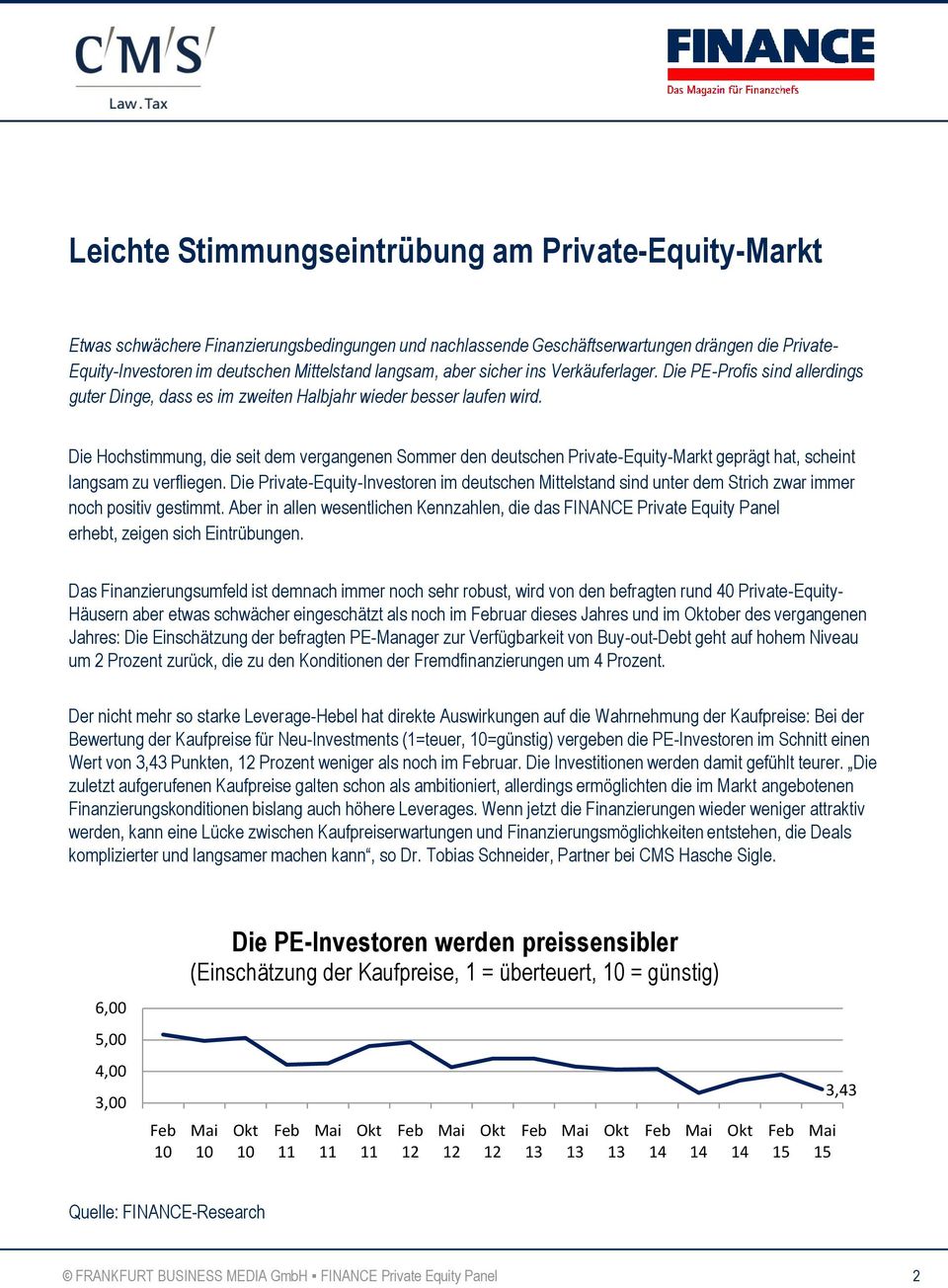 Die Hochstimmung, die seit dem vergangenen Sommer den deutschen Private-Equity-Markt geprägt hat, scheint langsam zu verfliegen.