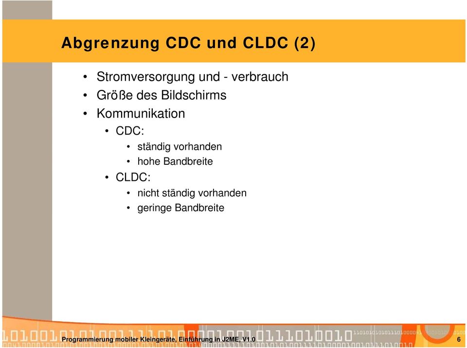 hohe Bandbreite CLDC: nicht ständig vorhanden geringe