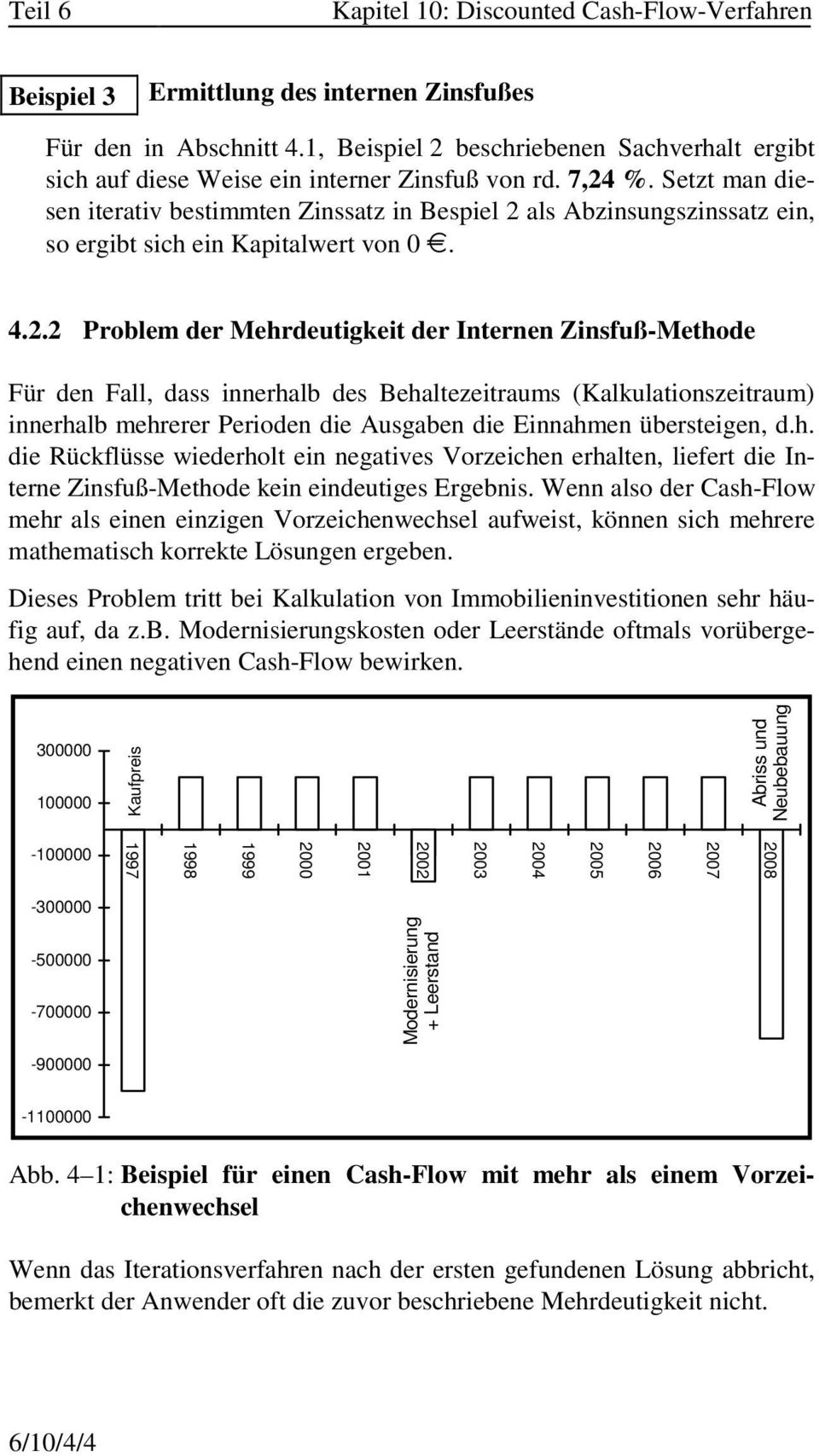 als Abzinsungszinssatz ein, so ergibt sich ein Kapitalwert von 0 9. 4.2.