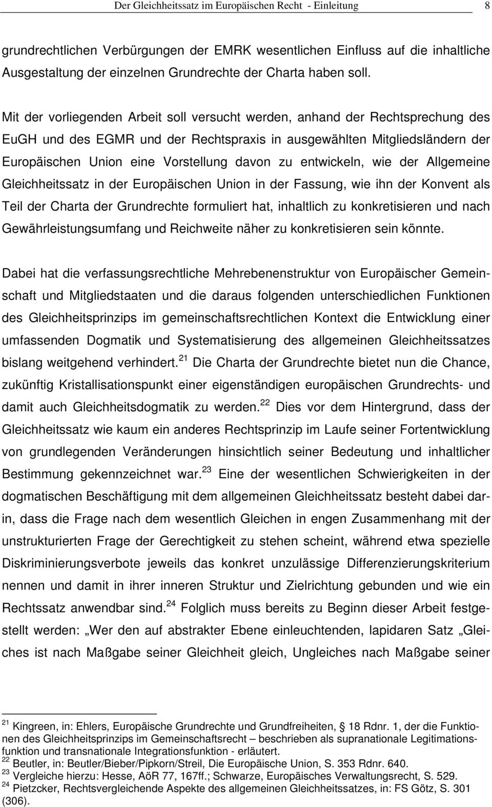 zu entwickeln, wie der Allgemeine Gleichheitssatz in der Europäischen Union in der Fassung, wie ihn der Konvent als Teil der Charta der Grundrechte formuliert hat, inhaltlich zu konkretisieren und