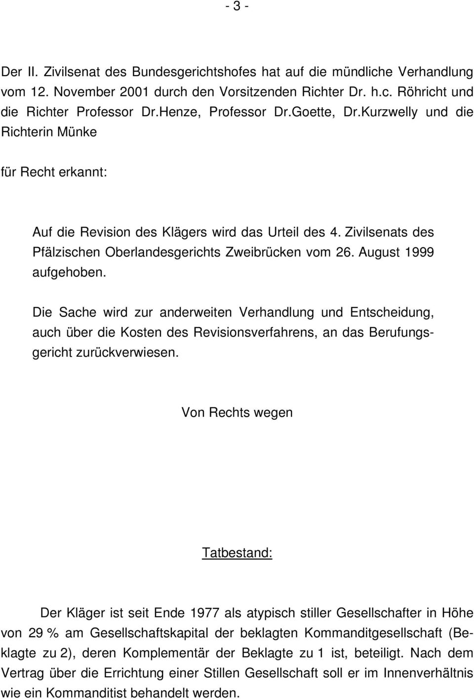 Zivilsenats des Pfälzischen Oberlandesgerichts Zweibrücken vom 26. August 1999 aufgehoben.
