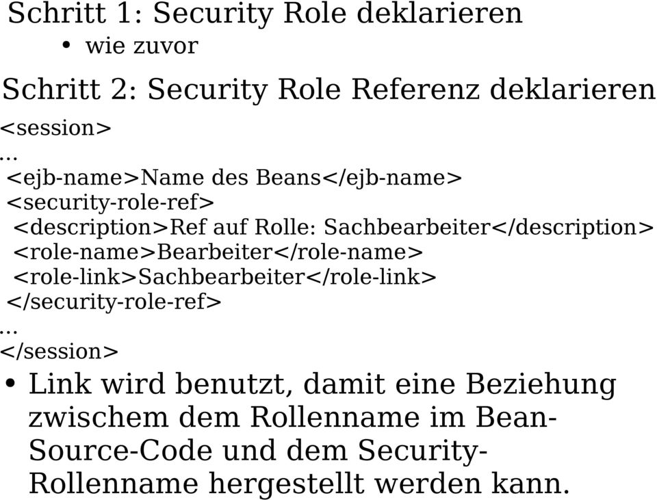 <role-name>bearbeiter</role-name> <role-link>sachbearbeiter</role-link> </security-role-ref>.