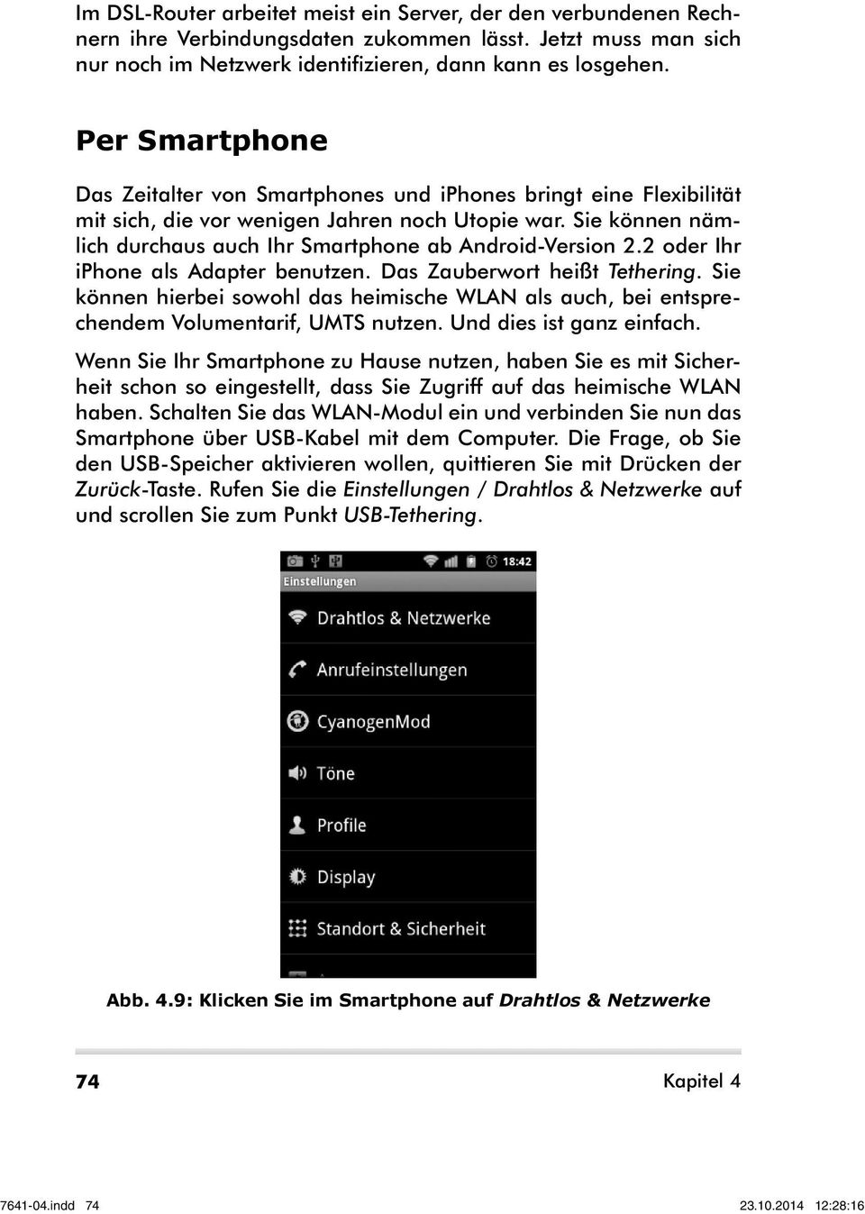 Sie können nämlich durchaus auch Ihr Smartphone ab Android-Version 2.2 oder Ihr iphone als Adapter benutzen. Das Zauberwort heißt Tethering.