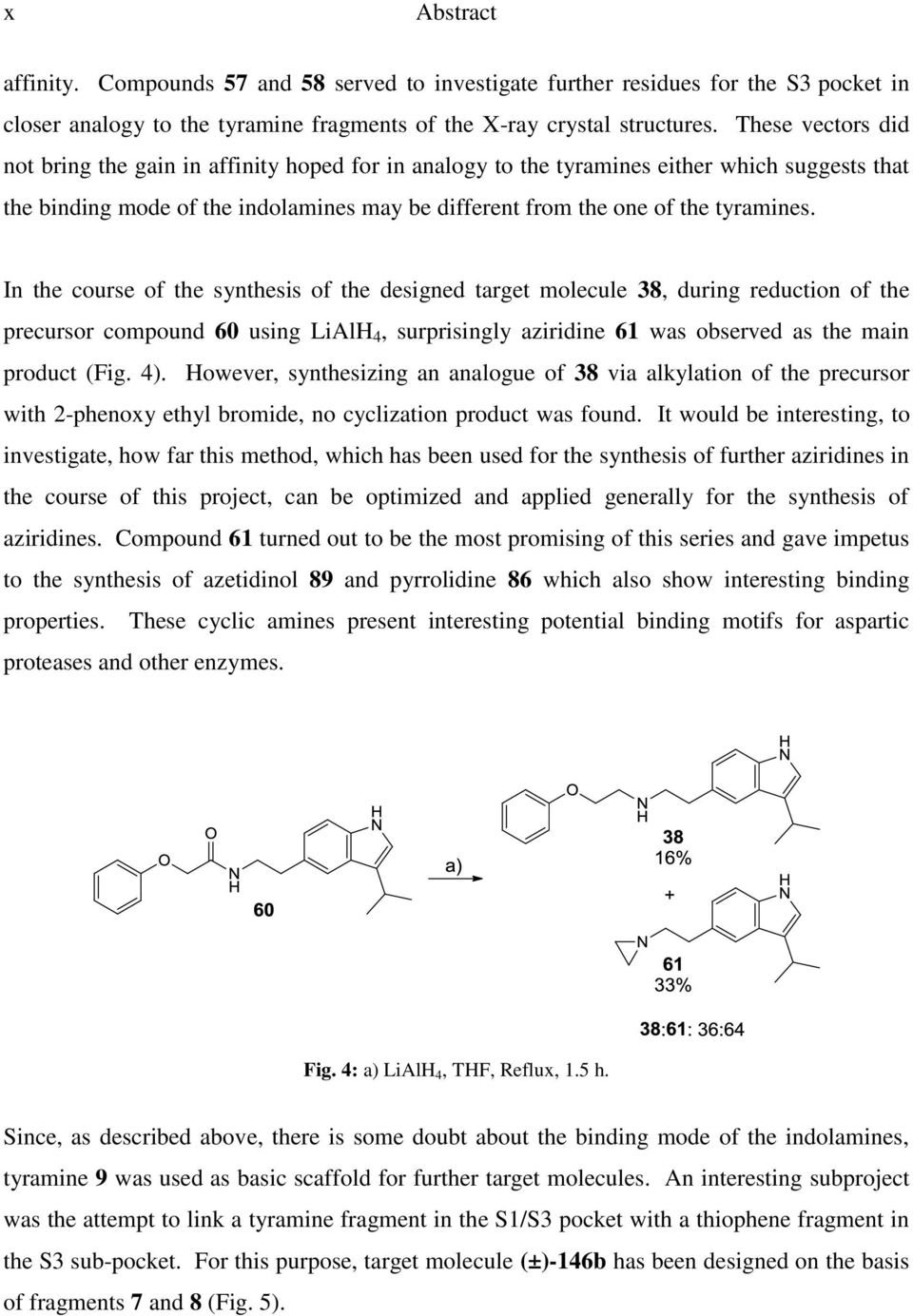 In the course of the synthesis of the designed target molecule 38, during reduction of the precursor compound 60 using LiAlH 4, surprisingly aziridine 61 was observed as the main product (Fig. 4).
