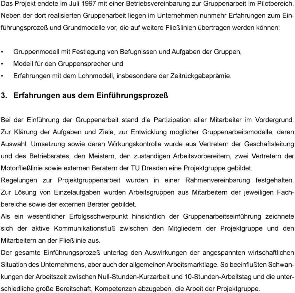 Festlegung von Befugnissen und Aufgaben der Gruppen, Modell für den Gruppensprecher und Erfahrungen mit dem Lohnmodell, insbesondere der Zeitrückgabeprämie. 3.