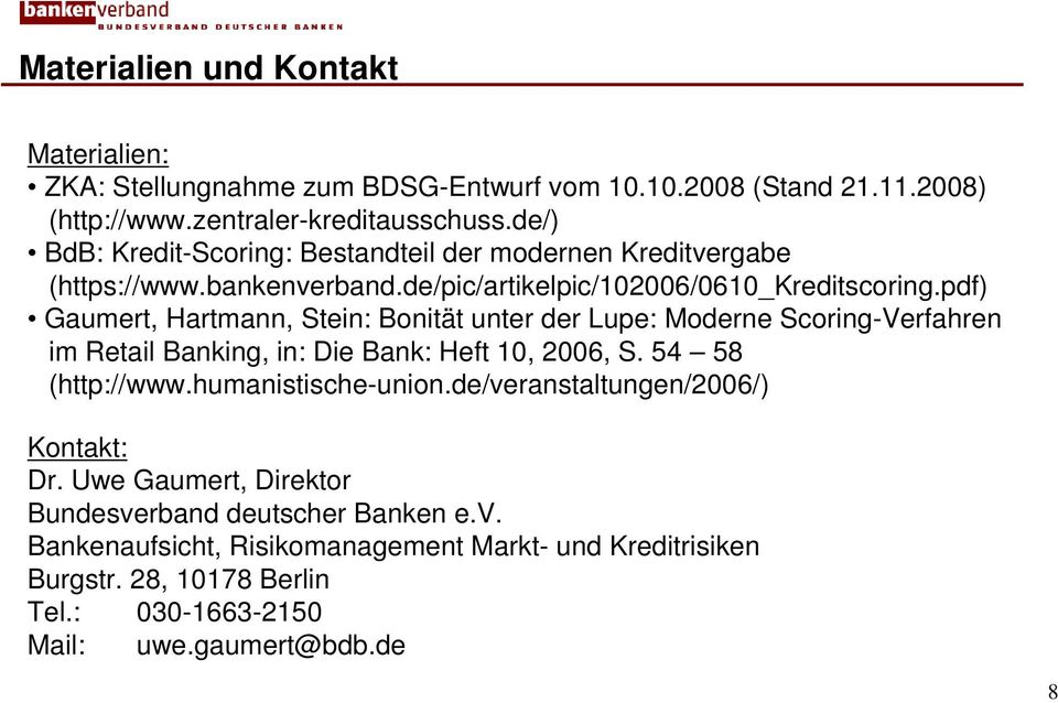 pdf) Gaumert, Hartmann, Stein: Bonität unter der Lupe: Moderne Scoring-Verfahren im Retail Banking, in: Die Bank: Heft 10, 2006, S. 54 58 (http://www.humanistische-union.