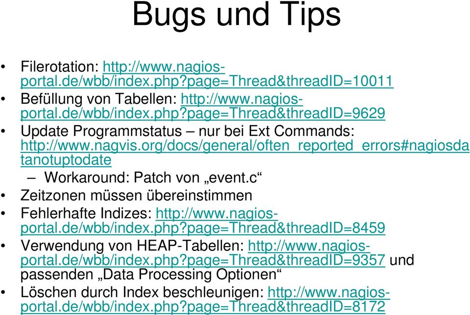 nagiosportal.de/wbb/index.php?page=thread&threadid=8459 Verwendung von HEAP-Tabellen: http://www.nagiosportal.de/wbb/index.php?page=thread&threadid=9357 und passenden Data Processing Optionen Löschen durch Index beschleunigen: http://www.