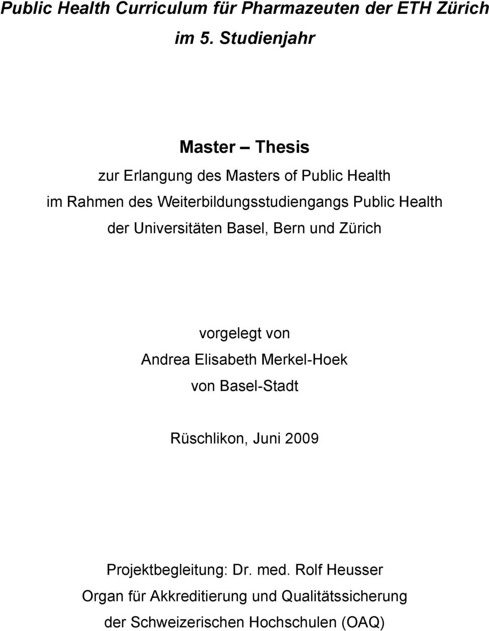 Weiterbildungsstudiengangs Public Health der Universitäten Basel, Bern und Zürich vorgelegt von Andrea