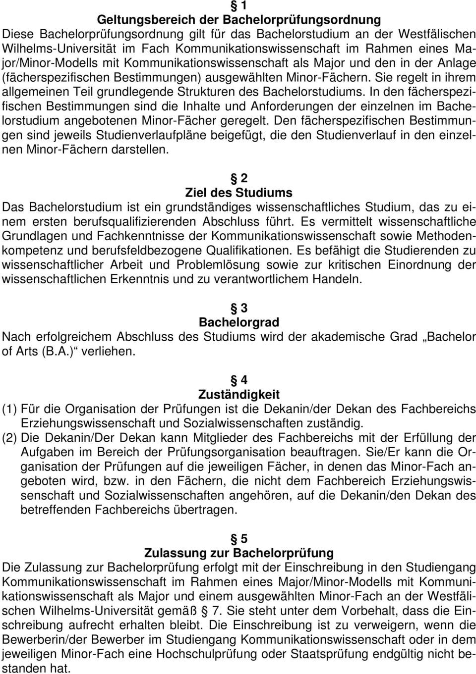 Sie regelt in ihrem allgemeinen Teil grundlegende Strukturen des Bachelorstudiums.